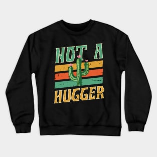 I'm Not a Hugger Don't Hug Cactus Crewneck Sweatshirt